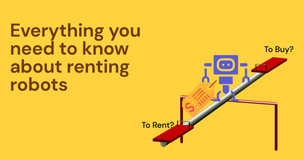 Everything you need to know about renting robots