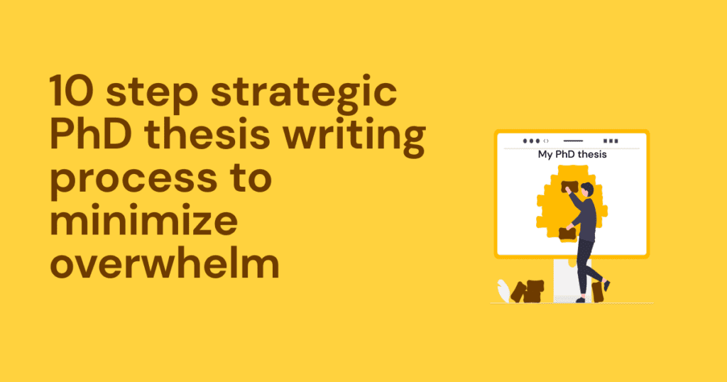 10 step strategic PhD thesis writing process to minimize overwhelm